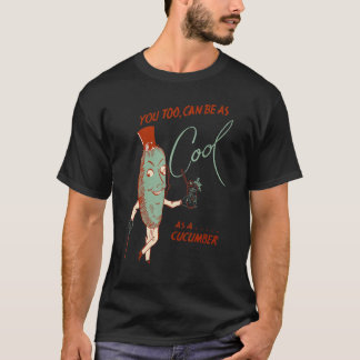Sie können auch so cool wie eine Gurke sein T-Shirt