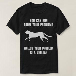 Sie können aus Ihren Problemen Funny T - Shirt lau