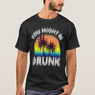 Sie können Betrunkenen lustigen Drink T - Shirt -