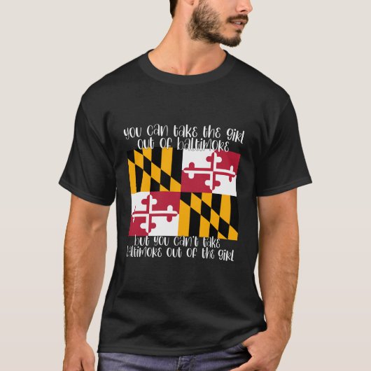 Sie können das Mädchen aus Baltimore Md Maryland n T-Shirt (Vorderseite)