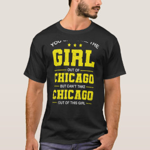 Sie können das Mädchen aus Chicago Illinois Girl n T-Shirt