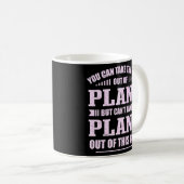 Sie können das Mädchen aus dem Heimat von Plano Te Kaffeetasse (VorderseiteRechts)