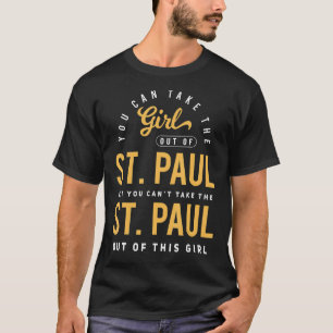 Sie können das Mädchen aus dem St. Paul Minnesota  T-Shirt