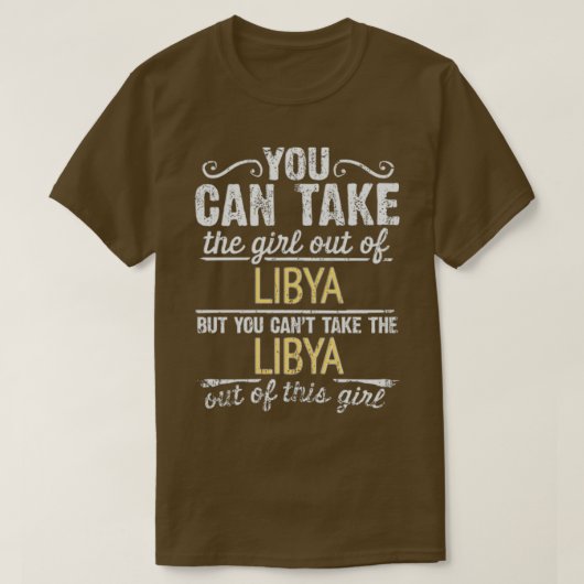 Sie können das Mädchen aus Libyen nehmen, aber Sie T-Shirt (Design vorne)