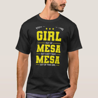 Sie können das Mädchen aus Mesa Arizona Girlfrie n T-Shirt