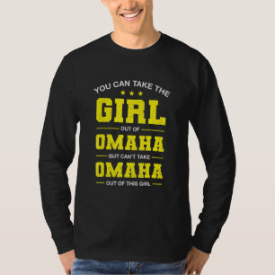 Sie können das Mädchen aus Omaha Nebraska-Mädchen T-Shirt