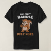 Sie können Deez Nuts nicht handle T-Shirt (Design vorne)