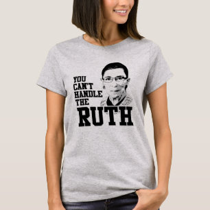 Sie können die Ruth nicht behandeln T-Shirt