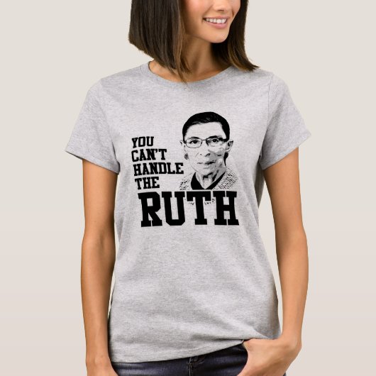 Sie können die Ruth nicht behandeln T-Shirt (Vorderseite)
