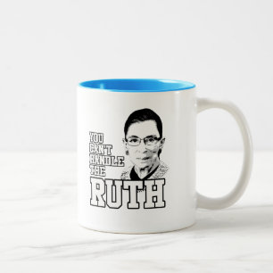 Sie können die Ruth nicht behandeln Zweifarbige Tasse