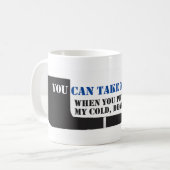 "Sie können die Tasse des Pfeifenrauchers nehmen (Vorderseite Links)