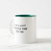 SIE KÖNNEN DIE WAHRHEIT NICHT BEHANDELN ZWEIFARBIGE TASSE (Vorderseite Links)