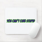 Sie können dummes nicht kurieren (Version 3,0) Mousepad (Mit Mouse)