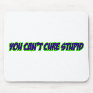 Sie können dummes nicht kurieren (Version 3,0) Mousepad