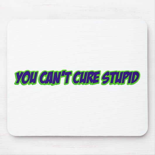 Sie können dummes nicht kurieren (Version 3,0) Mousepad (Vorne)