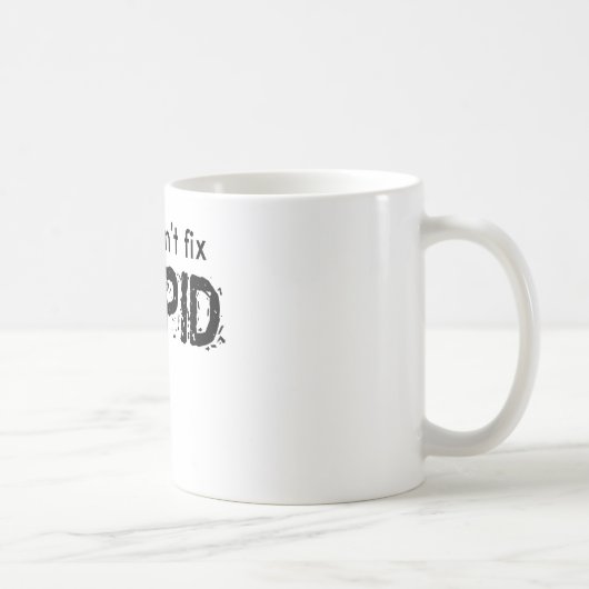 Sie können dummes nicht regeln kaffeetasse (Rechts)