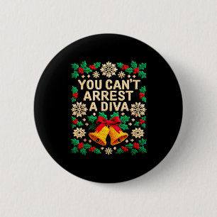 Sie können eine Diva nicht verhaften Lustige Aussa Button