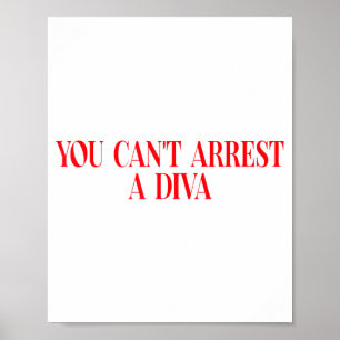 Sie können eine Diva nicht verhaften Lustige Fraue Poster