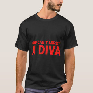 Sie können eine Diva nicht verhaften Sy Attitude G T-Shirt