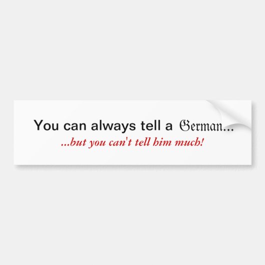 Sie können einem deutschen Aufkleber immer sagen Autoaufkleber (Vorne)