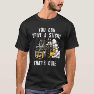 Sie können einen zertifizierten Lagerstapler fahre T-Shirt