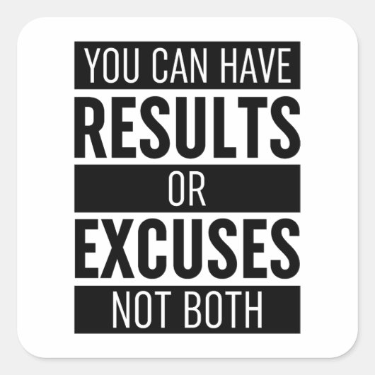 Sie können Ergebnisse oder Ausreden nicht beide ha Quadratischer Aufkleber (Vorderseite)