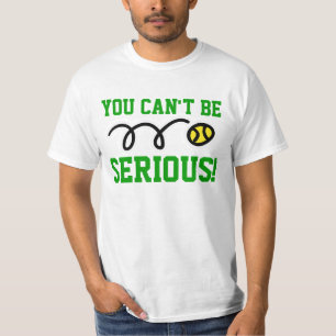Sie können ernst sein! Tennis-T - Shirt oder