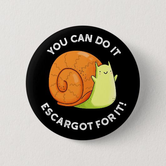 Sie können es Escargot für es Schnecke Puppe Dark  Button (Vorderseite)