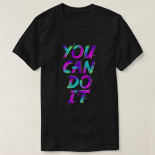 Sie können es tun Moderne Hemden T-Shirt