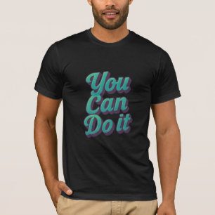 Sie können es tun T-Shirt