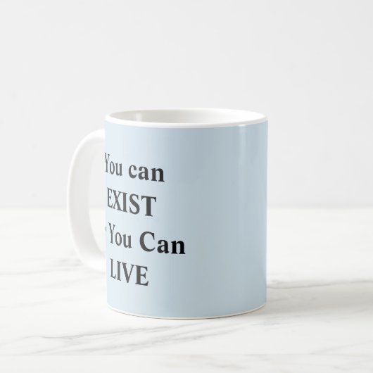 Sie können existieren oder leben - Tasse-A-Tube Kaffeetasse (Vorderseite Links)