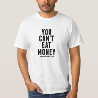 Sie können Geld-T-Shirt nicht essen T-Shirt