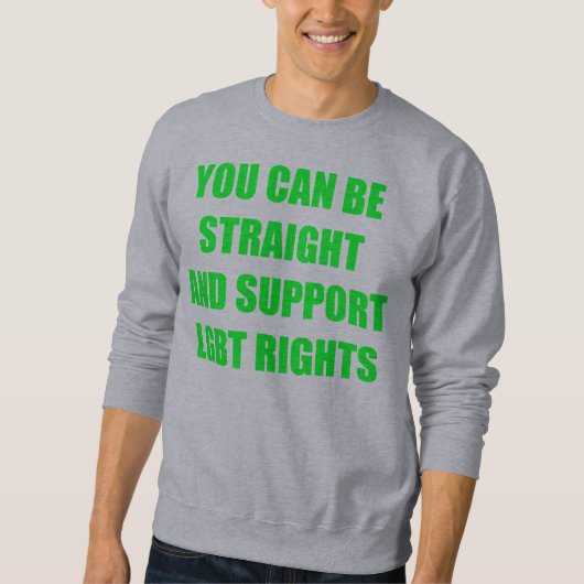 Sie können gerade und der Unterstützung LGBT Sweatshirt (Vorderseite)