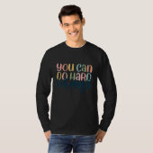 Sie können harte Dinge klassisch tun T-Shirt (Vorne ganz)