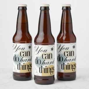 Sie können harte Dinge tun Inspiration Bierflaschenetikett