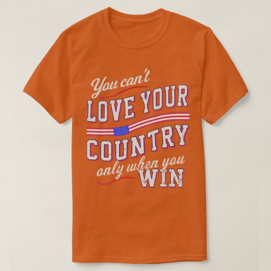Sie können Ihr Land nur dann nicht Liebe, wenn Sie T-Shirt (Design vorne)