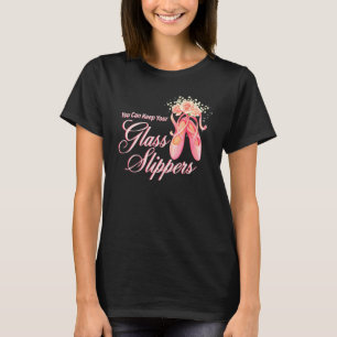 Sie können Ihre Glass Slippers Tänzerin Ballerina  T-Shirt