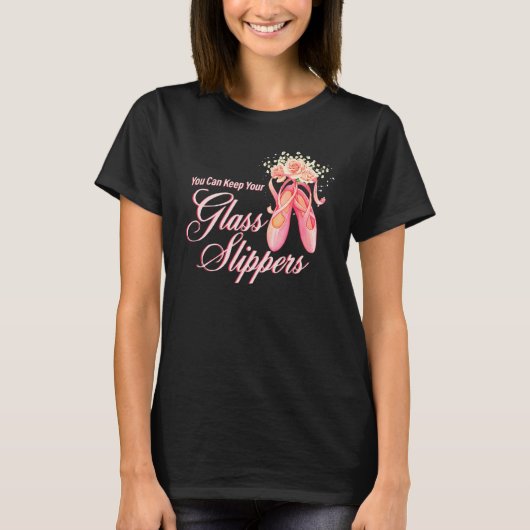 Sie können Ihre Glass Slippers Tänzerin Ballerina T-Shirt (Vorderseite)
