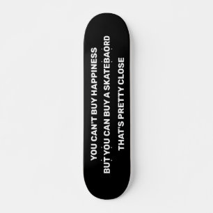 SIE KÖNNEN KEINE GLÜCKLICHKEIT KAUFEN, ABER SIE SKATEBOARD