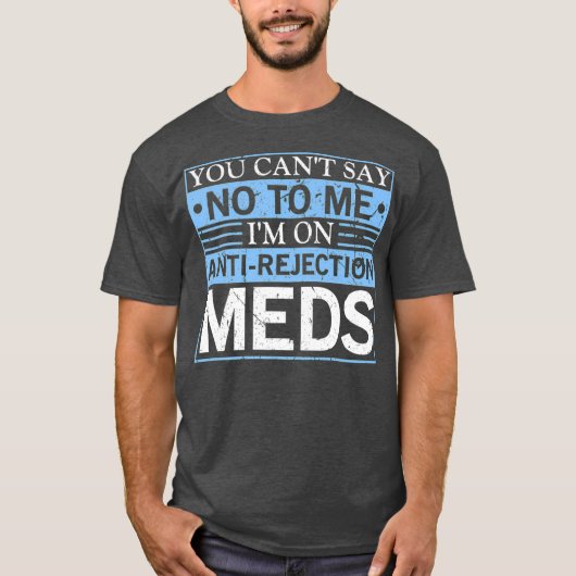 Sie können keine Transplantation von Antiabstoßung T-Shirt (Vorderseite)