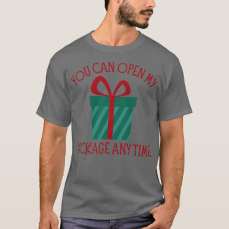 Sie können mein Paket jederzeit öffnen Weihnachts T-Shirt
