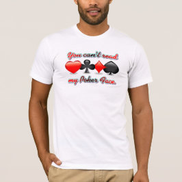Sie können mein Poker-Gesicht nicht lesen T-Shirt