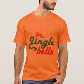 SIE KÖNNEN MEINE BELLS JINGEN T-Shirt (Vorderseite)