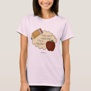 Sie können mich nicht erschrecken,…, das ich ein T-Shirt