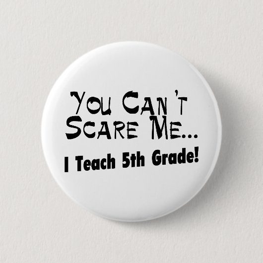 Sie können mich nicht erschrecken, den ich 5. Grad Button (Vorderseite)