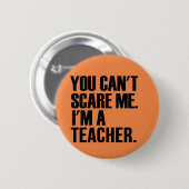 Sie können mich nicht erschrecken, den ich ein button (Vorne & Hinten)