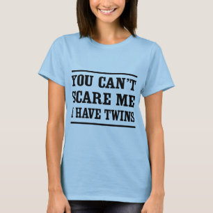 Sie können mich nicht erschrecken, ich haben T-Shirt