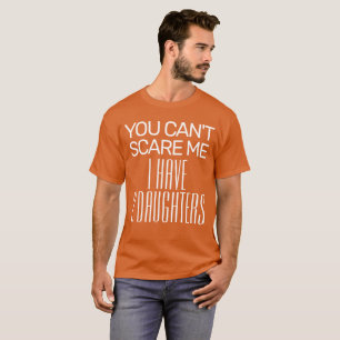 SIE KÖNNEN MIR NICHT SCHAUEN, ICH HABE 2 DAUGHTERS T-Shirt