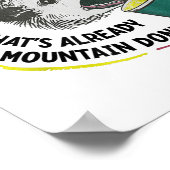 Sie können Mountain Dew nicht entfernen, was berei Poster (Ecke)