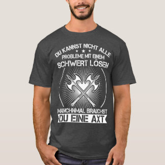 Sie können nicht alle Probleme mit einem Schwert V T-Shirt